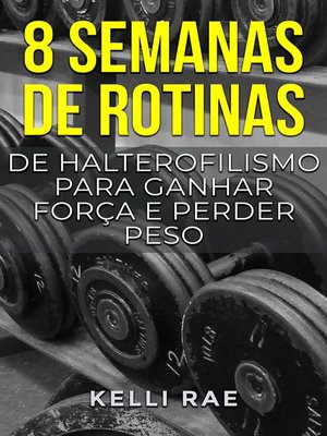 cover image of 8 semanas de rotinas de halterofilismo para ganhar força e perder peso